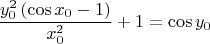 $$\dfrac{y_0^2\left(\cos{x_0}-1\right)}{x_0^2}+1=\cos{y_0}$$