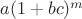 $a(1 + bc)^m$