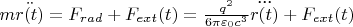 $m\ddot{r(t)}=F_{rad}+F_{ext}(t)=\frac{q^2}{6\pi\varepsilon_{0}c^3}\dddot{r(t)}+F_{ext}(t)$