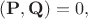 $(\mathbf{P},\mathbf{Q})=0,$