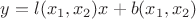 $y=l(x_1,x_2)x+b(x_1,x_2)$
