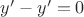 $y' - y' = 0$