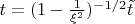 $t=(1-\frac {1}{\xi ^2})^{-1/2}\tilde t$