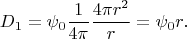 $$D_1=\psi_0\frac1{4\pi} \frac {4\pi r^2} r = \psi_0 r.$$