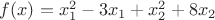 $f(x)=x_{1}^{2}-3x_1+x_{2}^{2}+8x_2$