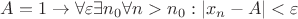 $A = 1 \rightarrow \forall \varepsilon \exists n_0 \forall n > n_0: \left| x_n - A\right| < \varepsilon$
