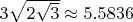 $3\sqrt{2\sqrt3}\approx5.5836$