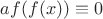 $af(f(x))\equiv 0$