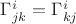 $\Gamma_{jk}^{i}=\Gamma_{kj}^{i}$