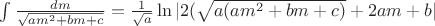 $\int\limits_{}^{}\frac{dm}{\sqrt{am^2+bm+c}}=\frac{1}{\sqrt{a}}\ln|2(\sqrt{a(am^2+bm+c)}+2am+b|$