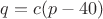 $q=c(p-40)$