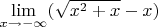 $\lim\limits_{x \to -\infty} ({\sqrt{x^2+x}-x}) $