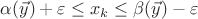 $\alpha(\vec{y})+\varepsilon\le x_k\le \beta(\vec{y})-\varepsilon$