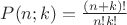 $P(n;k)=\tfrac{(n+k)!}{n!k!}$