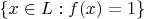 $\{x \in L: f(x) = 1 \}$