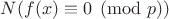 $N(f(x) \equiv 0 \pmod{p})$