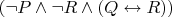$(\neg P\wedge\neg R\wedge(Q\leftrightarrow R))$