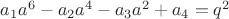 $a_1a^6-a_2a^4-a_3a^2+a_4=q^2$