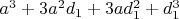 $a^3+3a^2d_1+3ad_1^2+d_1^3$