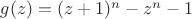$g(z)=(z+1)^n-z^n-1$