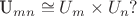 U_{mn} \cong U_m \times U_n?$