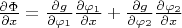 $\frac{\partial \Phi}{\partial x}=\frac{\partial g}{\partial \varphi_1}\frac{\partial \varphi_1}{\partial x}+\frac{\partial g}{\partial \varphi_2}\frac{\partial \varphi_2}{\partial x}$