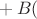 ${}+B($