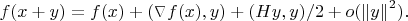 $f(x+y)=f(x)+(\triangledown f(x),y)+(Hy,y)/2+o({\rVert y \lVert}^{2}).$