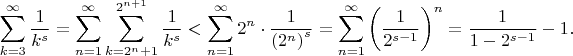 $$\sum_{k=3}^{\infty}\dfrac1{k^s}=\sum_{n=1}^{\infty}\sum_{k=2^n+1}^{2^{n+1}}\dfrac1{k^s}<\sum_{n=1}^{\infty}2^n\cdot\dfrac1{{(2^n)}^s}=\sum_{n=1}^{\infty}\left(\dfrac1{2^{s-1}}\right)^n=\dfrac1{1-2^{s-1}}-1.$$