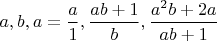 $a,b,a=\dfrac{a}{1},\dfrac{ab+1}{b},\dfrac{a^2b+2a}{ab+1}$
