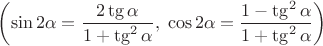$\left(\sin2\alpha=\dfrac{2\tg\alpha}{1+\tg^2\alpha},\;\cos2\alpha=\dfrac{1-\tg^2\alpha}{1+\tg^2\alpha}\right)$