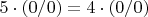 $5 \cdot (0/0)=4 \cdot (0/0)$