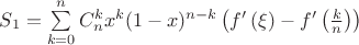 $S_1=\sum\limits_{k=0}^n C_n^k x^k (1-x)^{n-k} \left(f'\left( \xi \right)-f'\left(\frac{k}{n}\right)\right)$