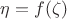 $\eta=f(\zeta)$ $\eta=f(\zeta)$