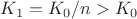 $K_1=K_0/n>K_0$