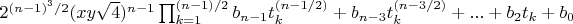 $2^{(n-1)^3/2} (x y \sqrt{4})^{n-1} \prod_{k=1}^{(n-1)/2} b_{n-1} t_k^{(n-1/2)}+b_{n-3} t_k^{(n-3/2)}+...+b_2 t_k+b_0$