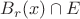 $B_r(x)\cap E$