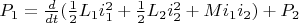 $P_1=\frac{d}{dt}( \frac{1}{2}L_1 i_1^2 + \frac{1}{2}L_2 i_2^2 + M i_1 i_2) + P_2$