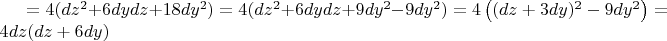 $=4(dz^2+6dydz+18dy^2)=4(dz^2+6dydz+9dy^2-9dy^2)=4\left((dz+3dy)^2-9dy^2\right)=4dz(dz+6dy)$