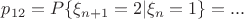 $p_{12}=P\{\xi_{n+1}=2|\xi_{n}=1\}=...$