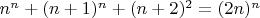 $n^n+(n+1)^n+(n+2)^2=(2n)^n$