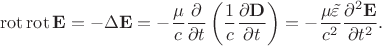 $$
\operatorname{rot} \operatorname{rot} \mathbf E = -\Delta \mathbf E = - \dfrac{\mu}{c} \dfrac{\partial}{\partial t} \left( \dfrac{1}{c} \dfrac{\partial \mathbf D}{\partial t}\right) = - \dfrac{\mu \tilde{\varepsilon}}{c^2} \dfrac{\partial^2 \mathbf E}{\partial t^2}.
$$ $$
\operatorname{rot} \operatorname{rot} \mathbf E = -\Delta \mathbf E = - \dfrac{\mu}{c} \dfrac{\partial}{\partial t} \left( \dfrac{1}{c} \dfrac{\partial \mathbf D}{\partial t}\right) = - \dfrac{\mu \tilde{\varepsilon}}{c^2} \dfrac{\partial^2 \mathbf E}{\partial t^2}.
$$