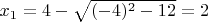 $x_{1}=4-\sqrt{(-4)^2-12}=2$