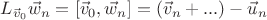 $L_{\vec v_0} \vec w_n  = [\vec v_0, \vec w_n] = (\vec v_n + ...) - \vec u_n $