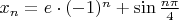 $x_n=e\cdot(-1)^n+\sin\frac{n\pi}{4}$