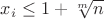 $x_i \leq 1+\sqrt[m]{n}$