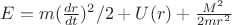 $E=m(\frac{dr}{dt})^2/2+U(r)+\frac{M^2}{2mr^2}$