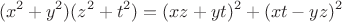 $$(x^2+y^2)(z^2+t^2)=(xz+yt)^2+(xt-yz)^2$$