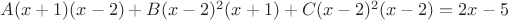 $A(x+1)(x-2)+B(x-2)^2(x+1)+C(x-2)^2(x-2)=2x-5$