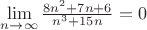 $\lim\limits_{n\to \infty}\frac{8n^2+7n+6}{n^3+15n}=0$